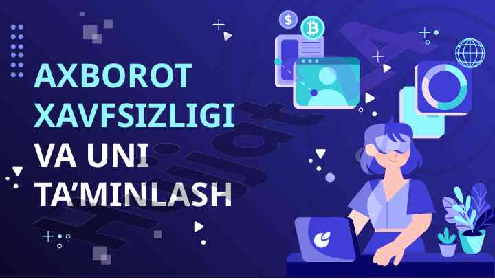 Axborot xavfsizligi va uni ta’minlash asoslari