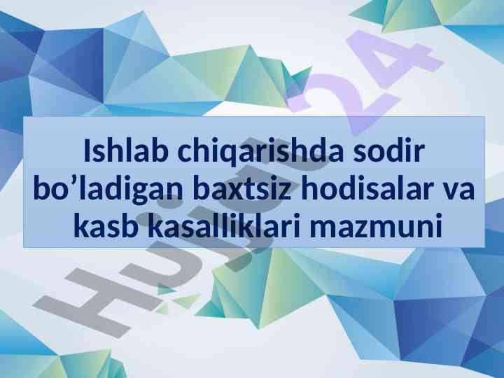Ishlab chiqarishda xavfsizlik va baxtsiz hodisalar