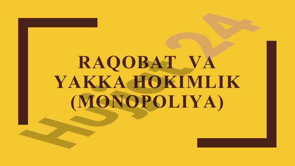 Raqobat va yakka hokimlik monopoliya tahlili