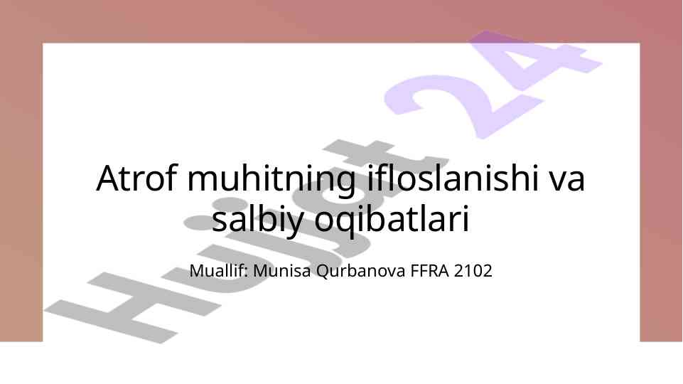 Atrof muhitning ifloslanishi va salbiy oqibatlari