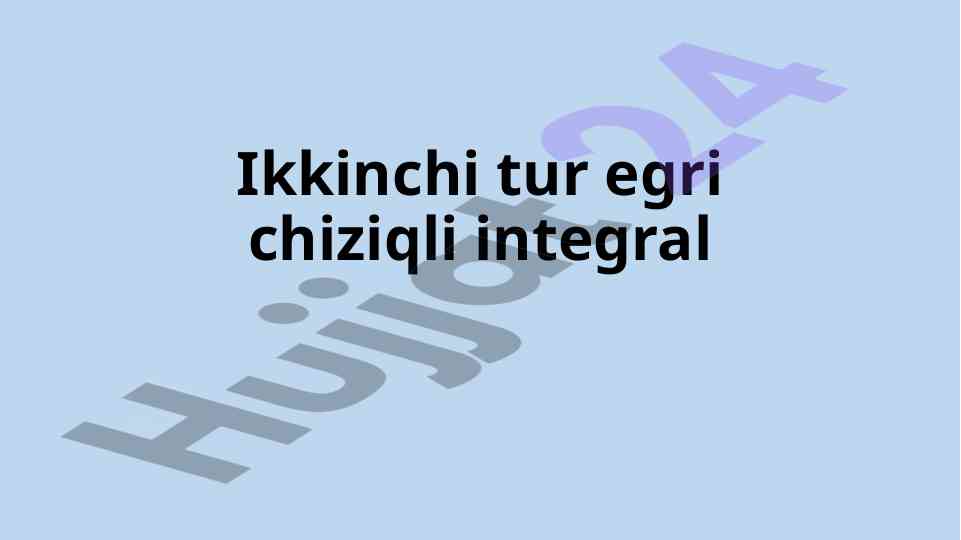 Ikkinchi tur egri chiziqli integral tushunchasi