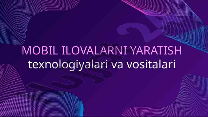 Mobil ilovalar yaratish texnologiyalari va vositalari