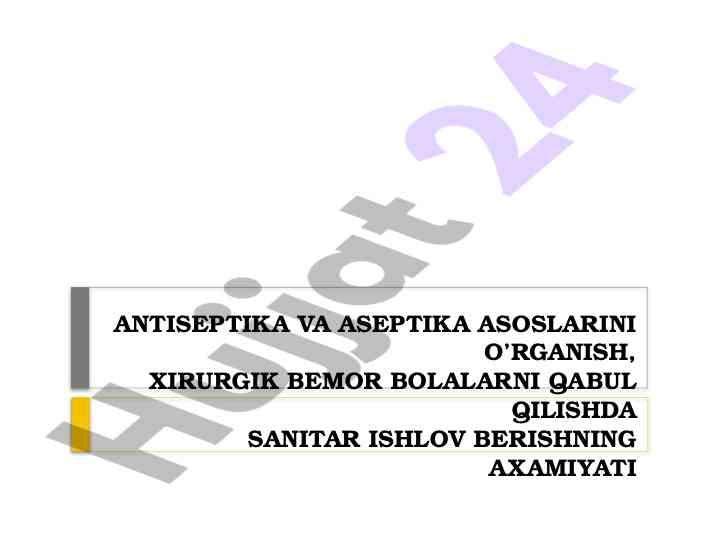 Antiseptika va aseptika asoslarini o’rganish