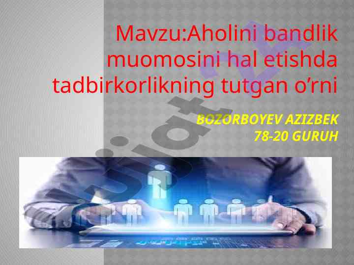 Aholini bandlik muomosini hal etishda tadbirkorlik