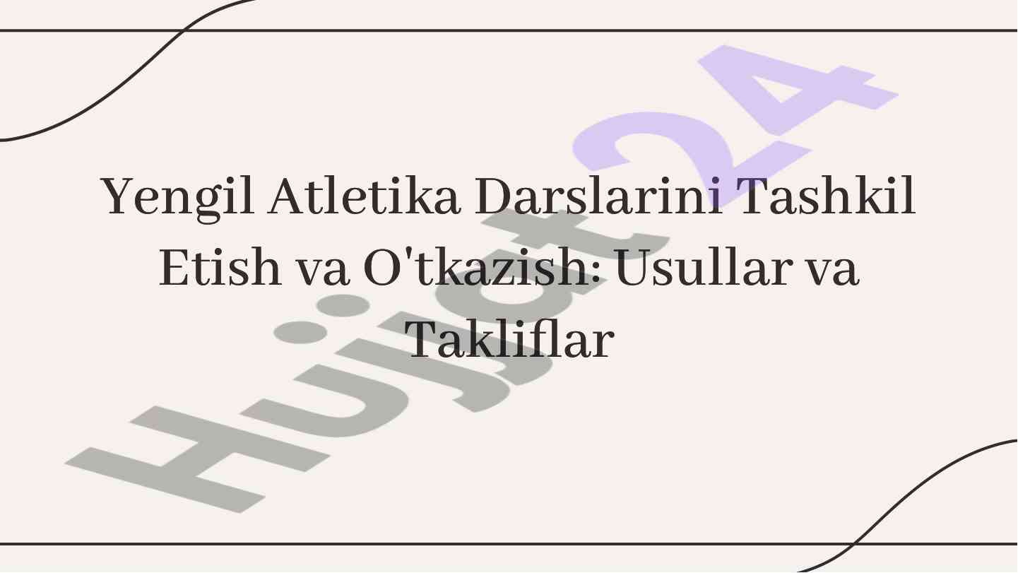 Yengil atletika darslarini tashkil etish va o'tkazish