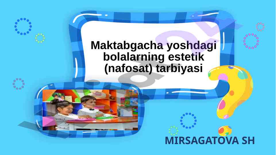 Maktabgacha yoshdagi bolalarning estetik tarbiyasi