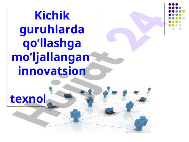 Innovatsion texnologiyalar kichik guruhlarda qo'llash