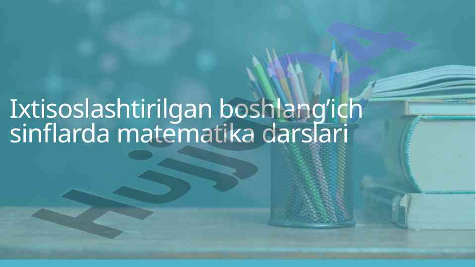 Boshlang‘ich sinflarda matematika darslari metodikalari