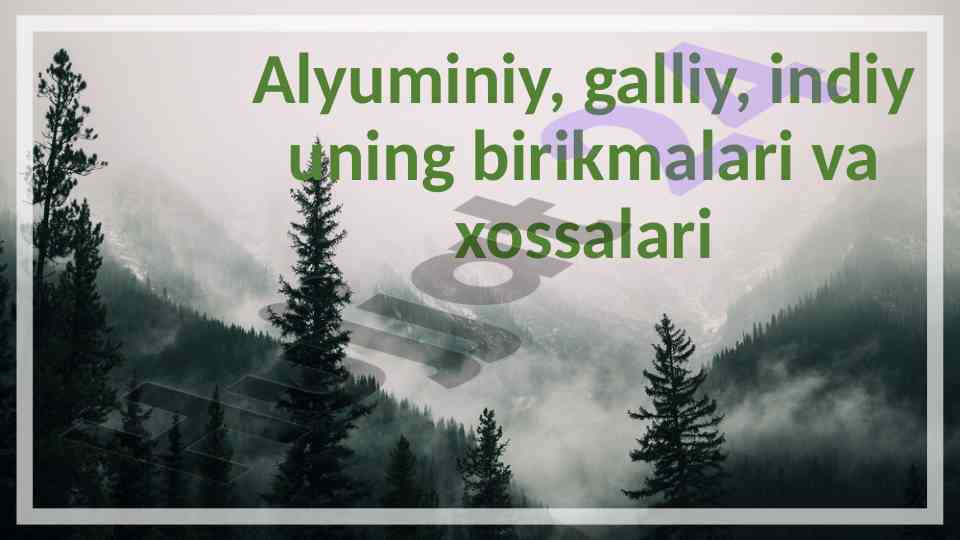 Alyuminiy va uning birikmalari xossalari