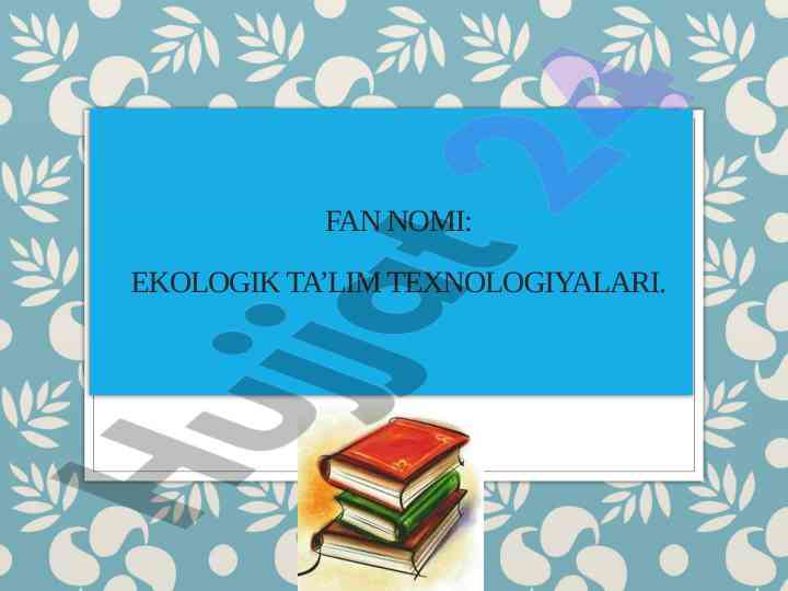 Ekologik ta’lim texnologiyalari o‘qitish metodologiyasi