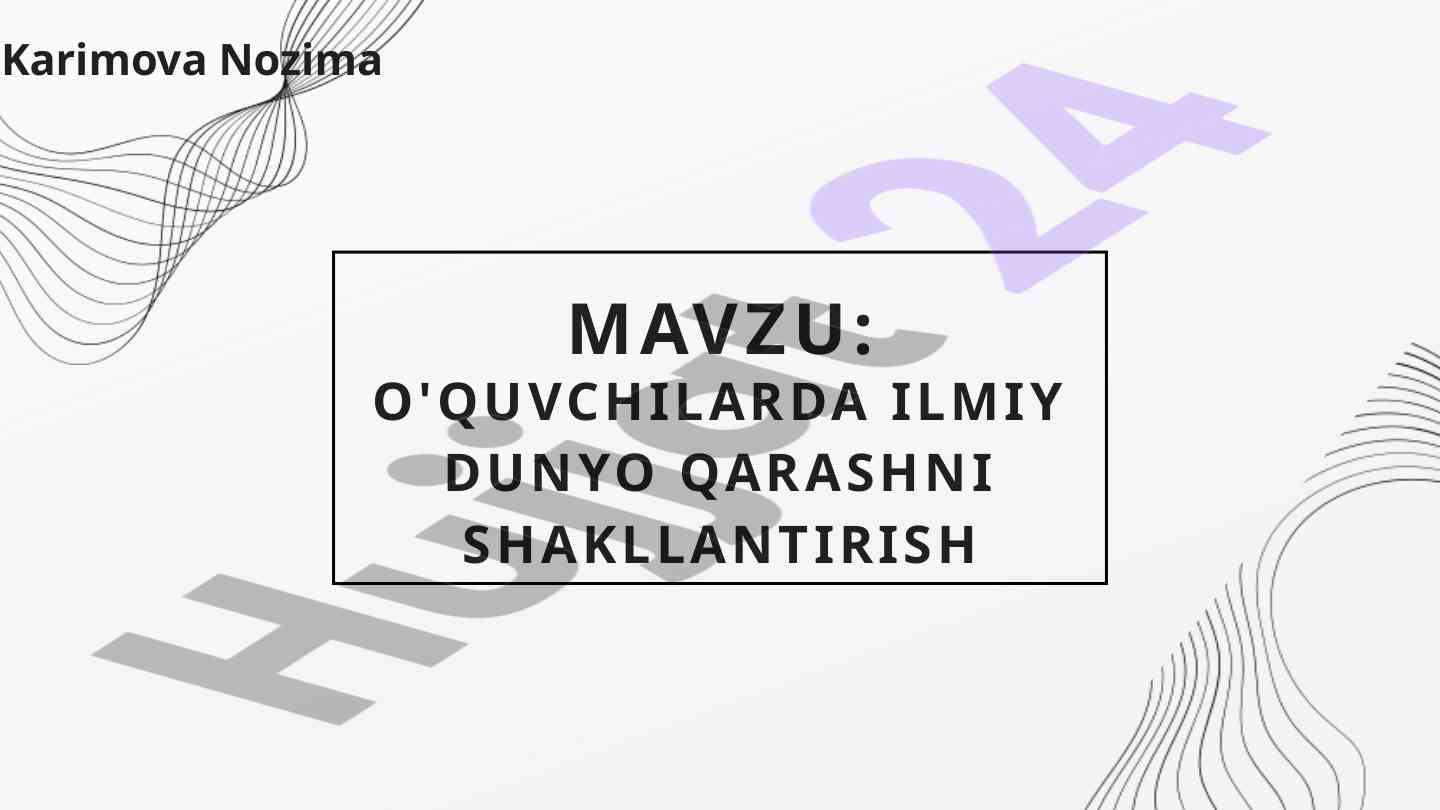 O'quvchilarda ilmiy dunyoqarashni shakllantirish