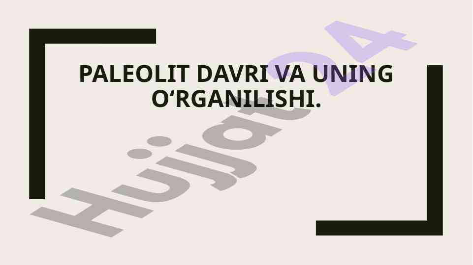 Paleolit davri va uning o‘rganilishi mavzusi
