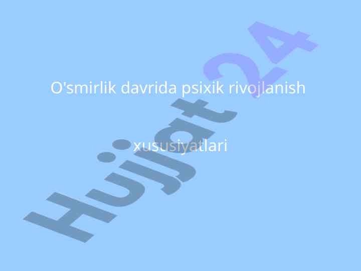 O'smirlik davrida psixik rivojlanish xususiyatlari