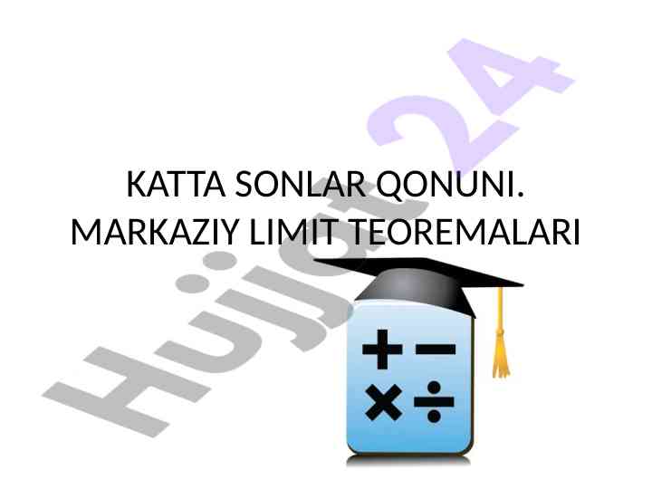 Katta sonlar qonuni va markaziy limit teoremalari