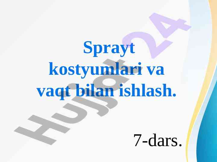 Sprayt kostyumlari va vaqt bilan ishlash 7-dars