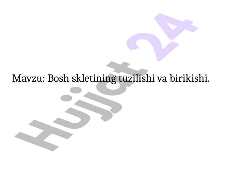 Bosh skelet tuziilishi va birlashishi haqida ma'lumotlar
