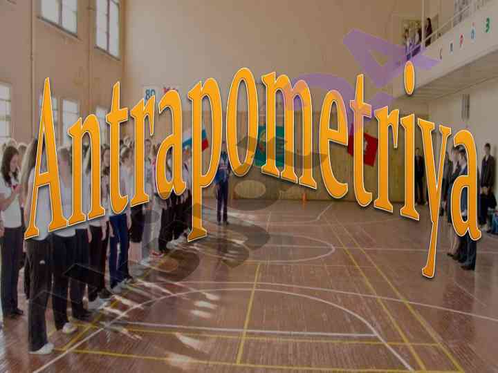 Antropometriya va inson tanasi o‘lchovlari