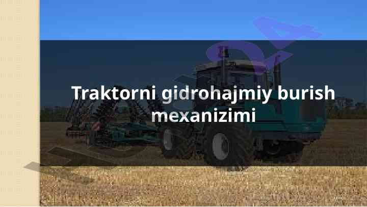 Traktorni gidrohajmiy burish mexanizimi tahlili