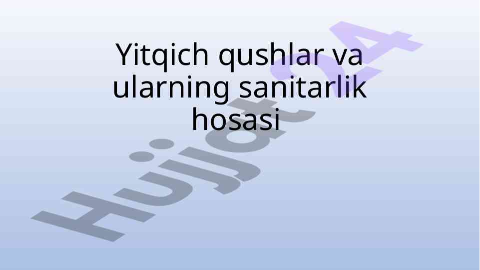 Yitqich Qushlar Va Ularning Sanitarlik Hosasi