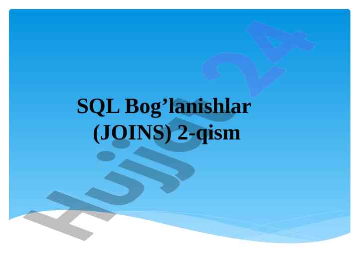 Sql bog‘lanishlar (joins) tahlili va misollari