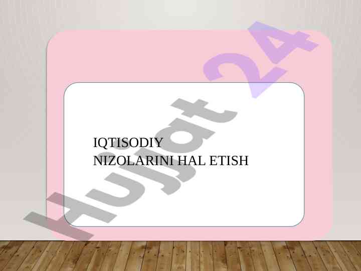 Iqtisodiy nizolarni hal etish usullari va mexanizmlari