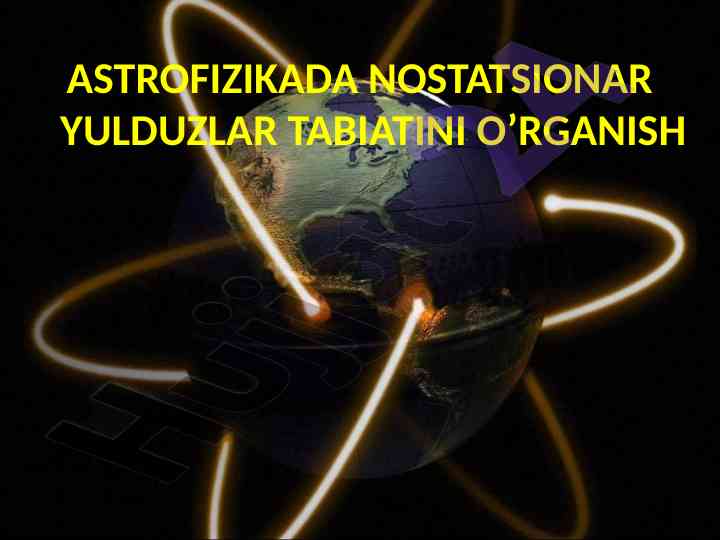 Astrofizikada nostatsionar yulduzlar tabiatini o’rgani