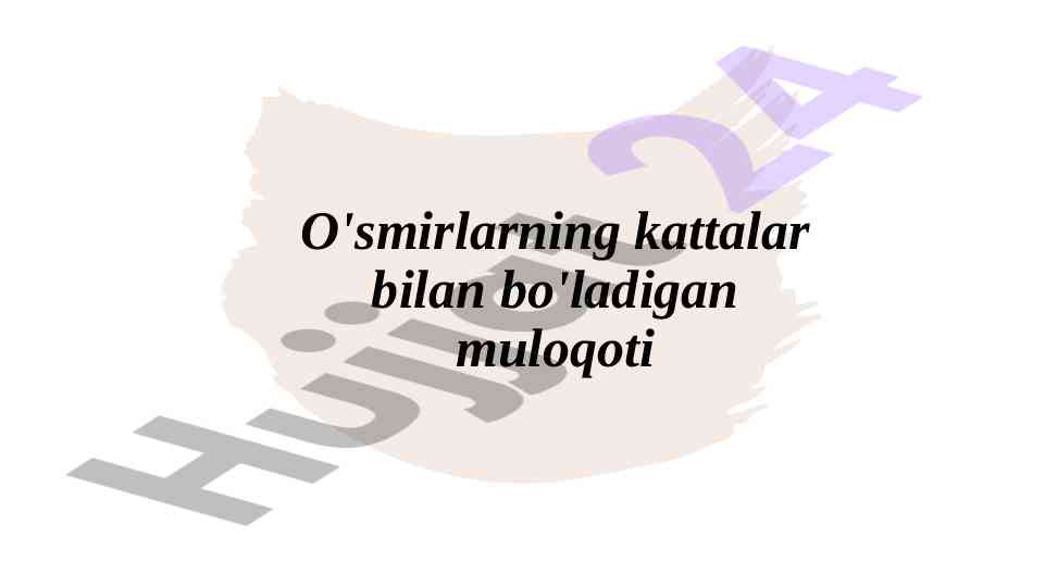 O'smirlar va kattalar o'rtasidagi muloqot tahlili
