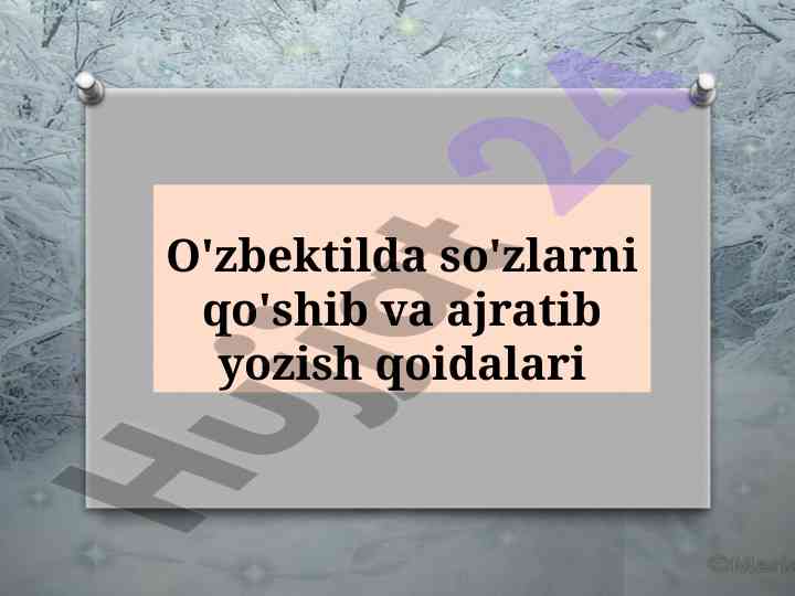 O'zbektilda so'zlarni qo'shib va ajratib yozish qoidalari