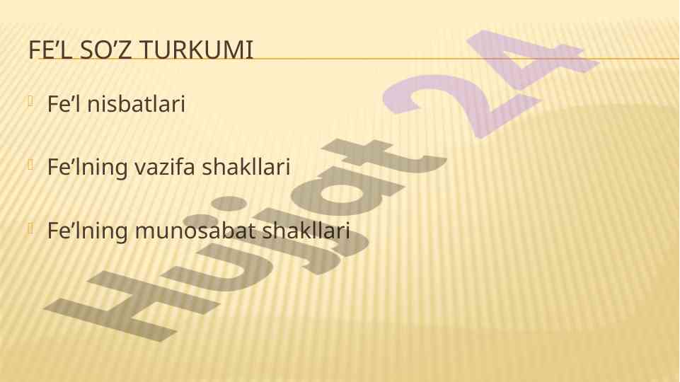 Fe’l so’z turkumlari va nisbatlari tahlili