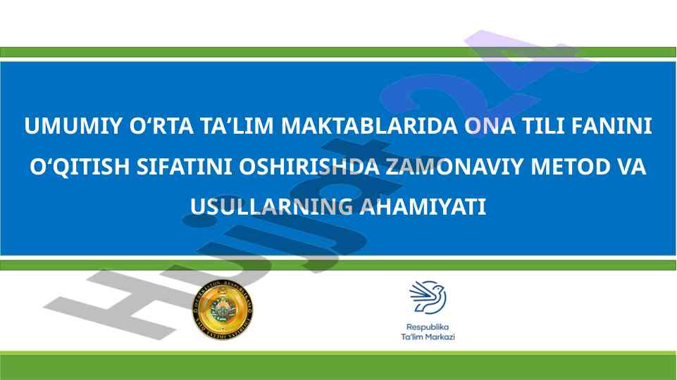 Zamonaviya usullar bilan ona tili o‘qitish sifatini oshirish