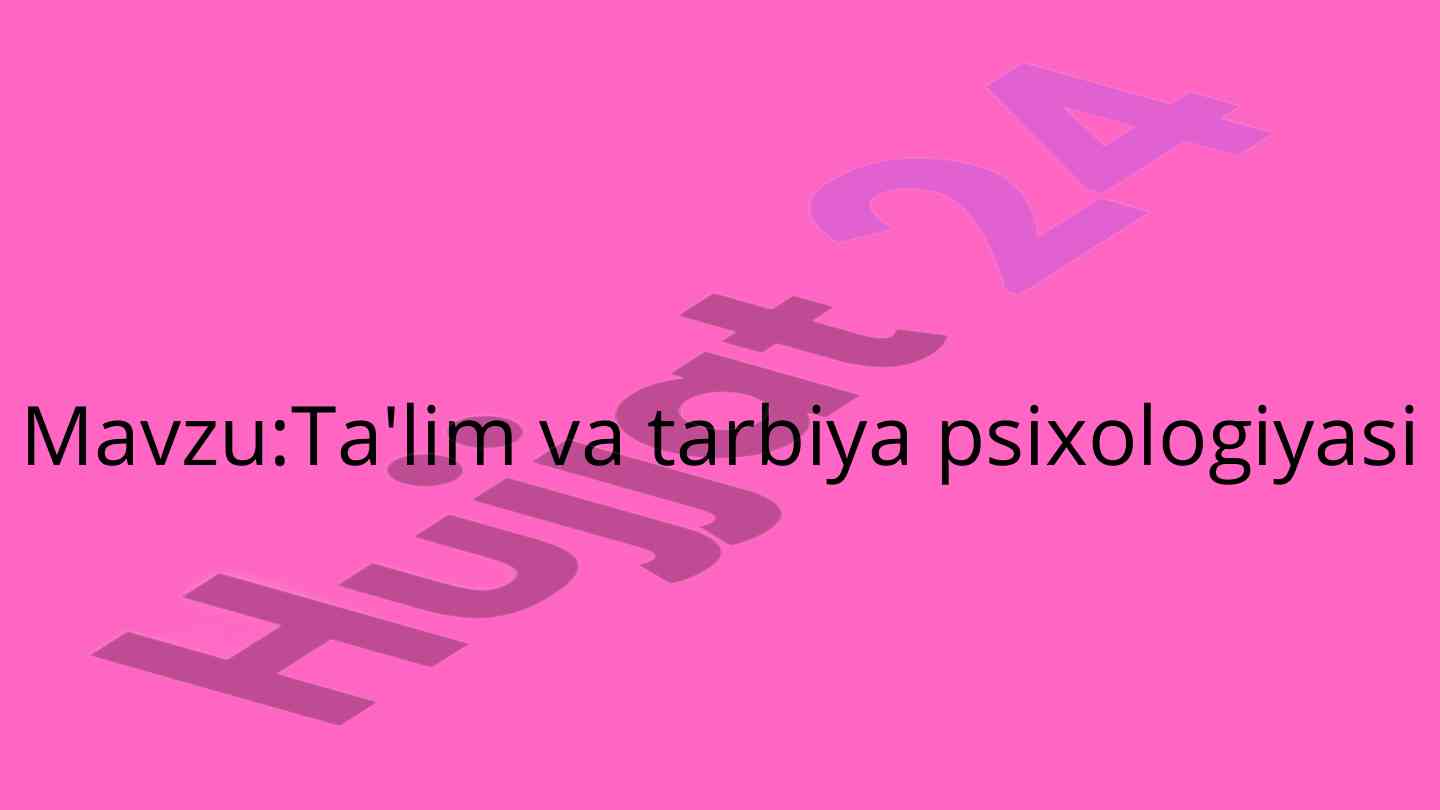 Ta'lim va tarbiya psixologiyasi asoslari