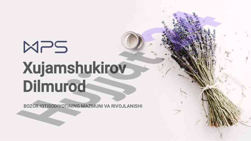 Bozor iqtisodiyoti va uning rivojlanishi asoslari