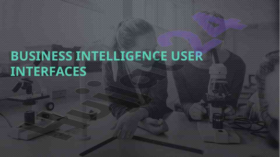 Business intelligence user interfaces overview