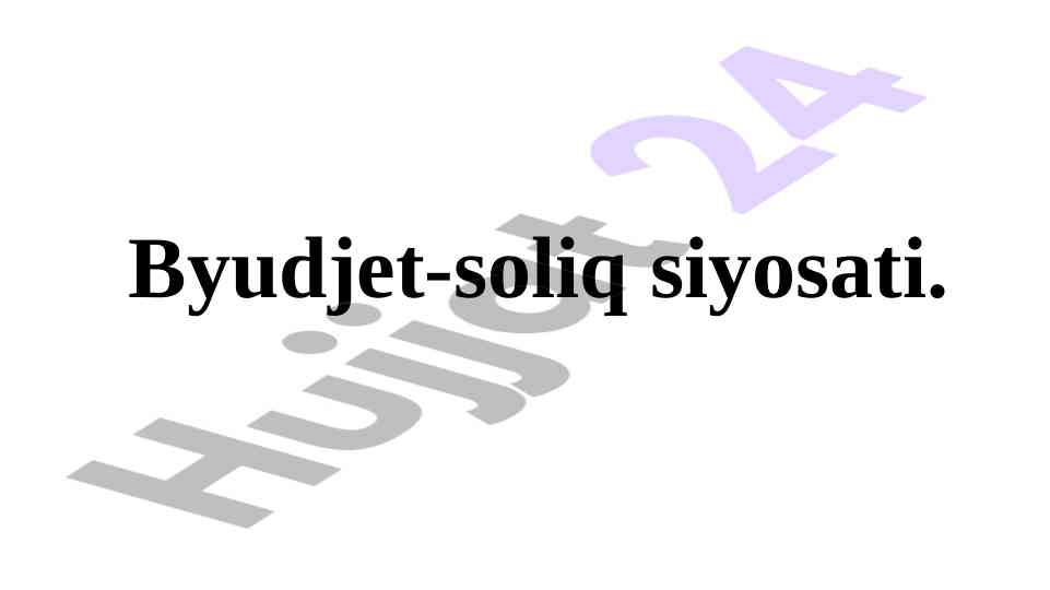 Byudjet-soliq siyosati va iqtisodiy o‘sish