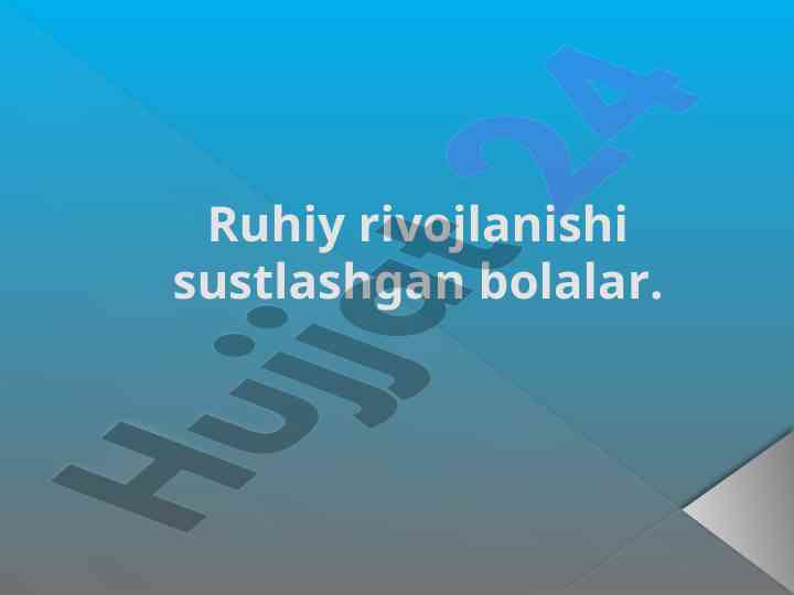 Ruhiy rivojlanishi sustlashgan bolalar muammolari