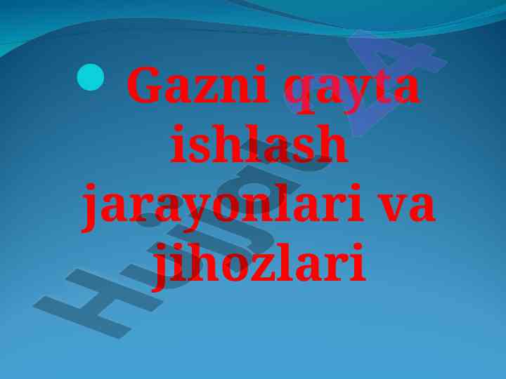 Gazni qayta ishlash jarayonlari va jihozlari
