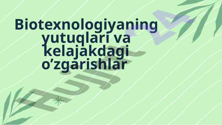 Biotexnologiya yutuqlari va kelajakdagi o'zgarishlar