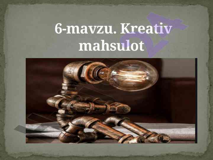 Kreativ mahsulotning tushunchasi va xususiyatlari