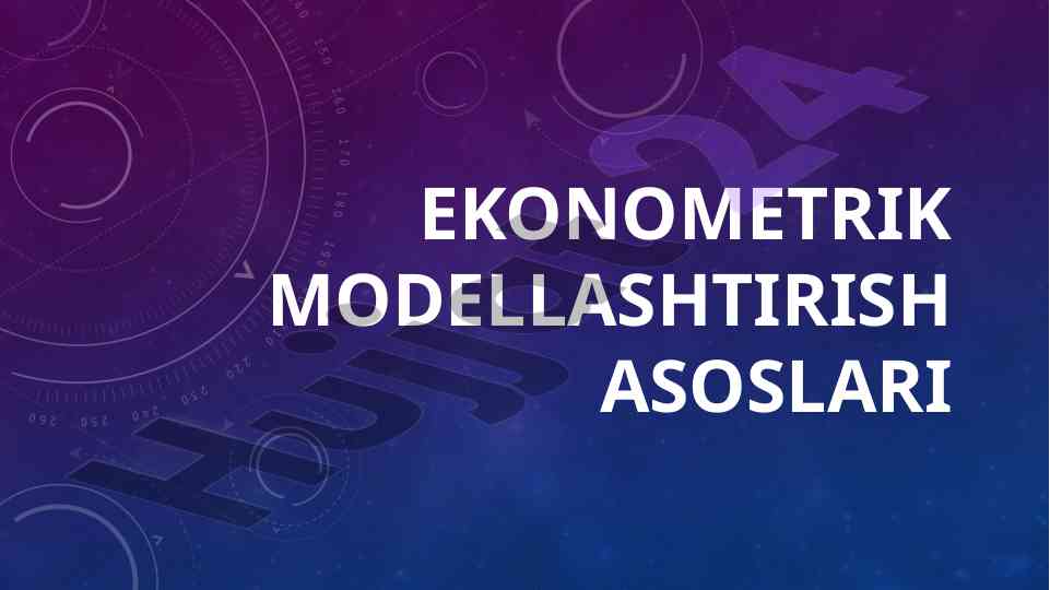 EKONOMETRIK MODELLASHTIRISH ASOSLARI