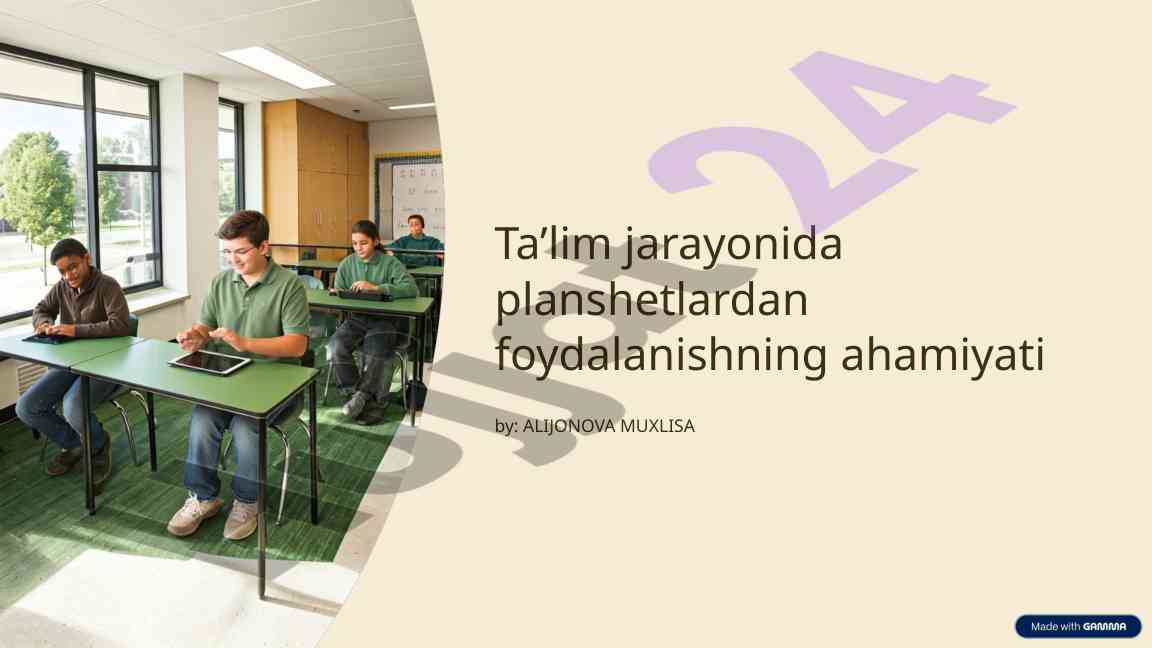 Ta’lim jarayonida planshetlardan foydalanishning ahamiyati