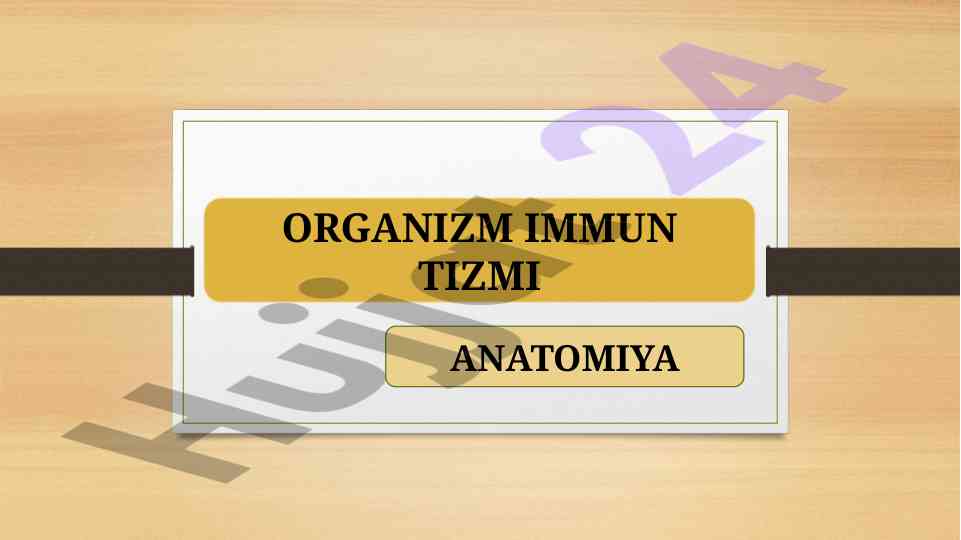 Organizm immun tizmi anatomiya reja