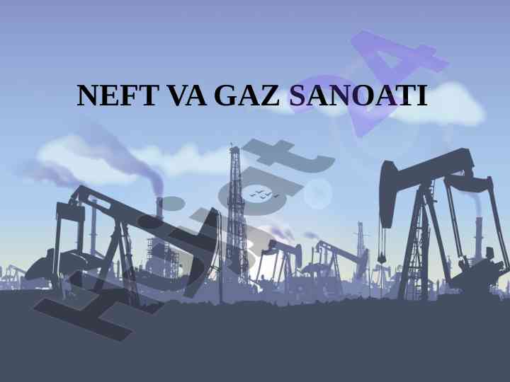 Neft va gaz sanoatining rivojlanishi va ahmiyati