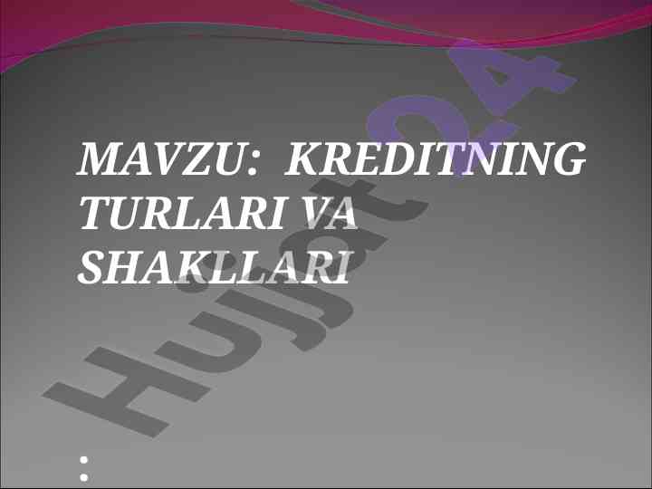 Kreditning turlari va shakllari toshkentdagi iqtisodiy munosabatlar