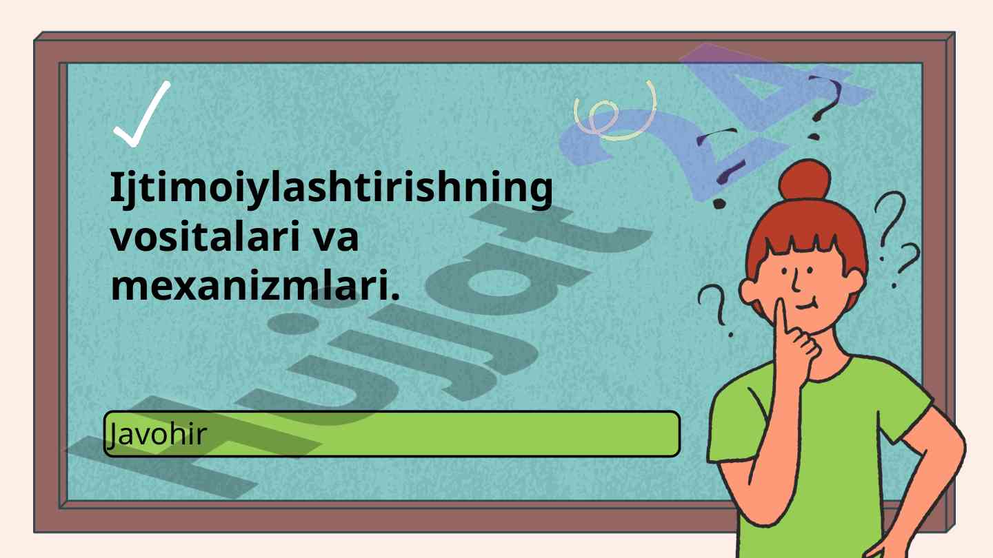 Ijtimoiylashtirish vositalari va mexanizmlari