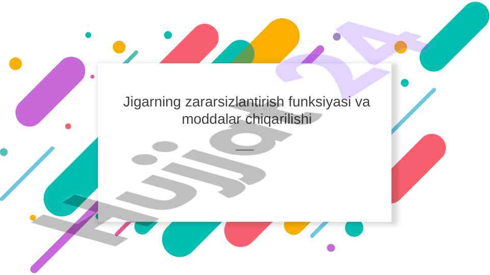 Jigarning zararsizlantirish funksiyasi va moddalar chiqarilishi