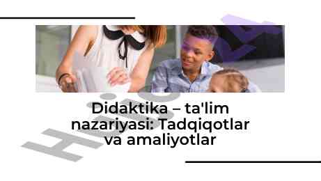 Didaktika ta'lim nazariyasi tadqiqotlar va amaliyotlar
