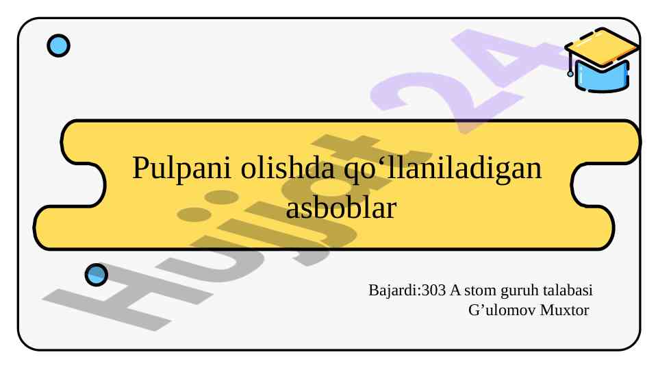 Pulpani olishda qo‘llaniladigan  asboblar