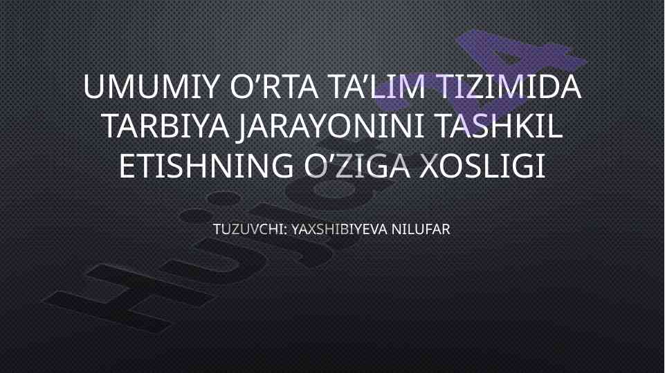 Umumiy o’rta ta’lim tizimida tarbiya jarayonini tashkil etish