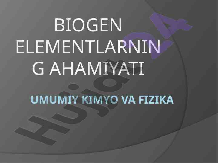 Biogen elementlarning ahamiyati va tabiiy tarqanishi