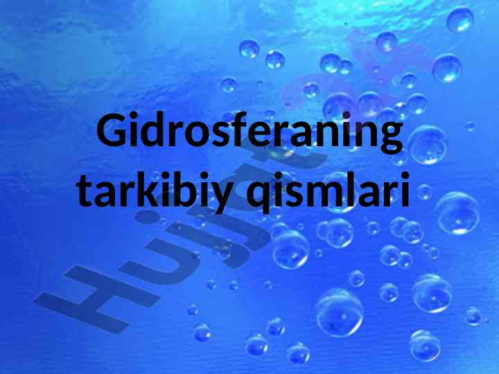 Gidrosferaning tarkibiy qismlari va suvning taqsimi